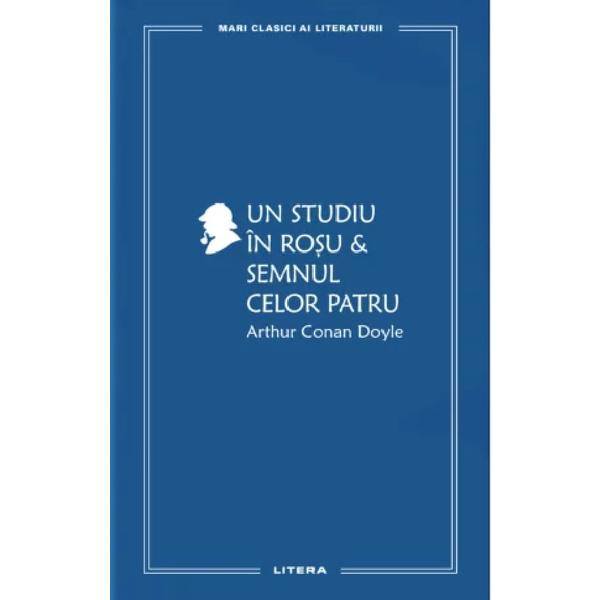 Un studiu in rosu. Semnul celor patru - Arthur Conan Doyle, editura Litera