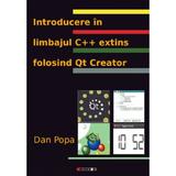 Introducere in limbajul C++ extins folosind Qt Creator - Dan Popa, editura Eikon