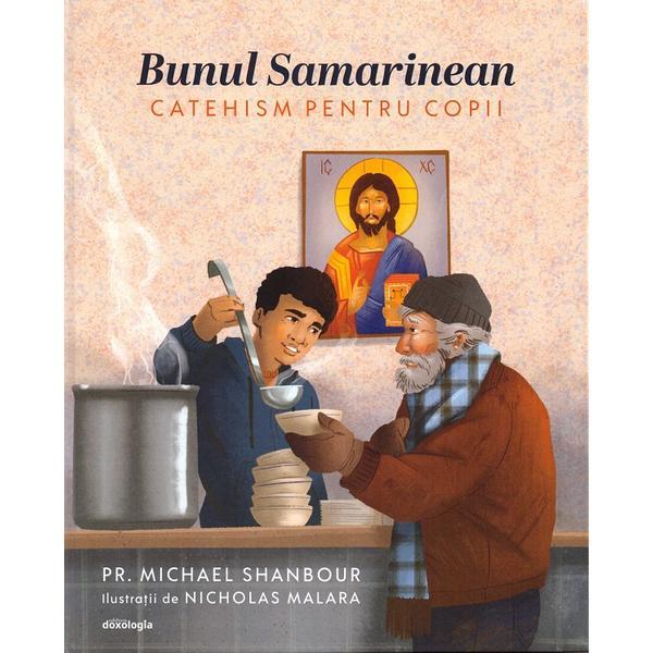 Bunul Samarinean. Catehism pentru copii - Michael Shanbour, editura Doxologia