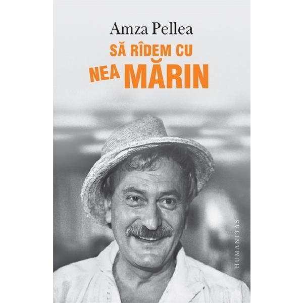 Sa ridem cu Nea Marin Ed. 2024 - Amza Pellea, editura Humanitas