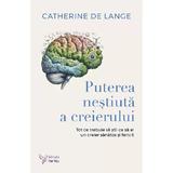 Puterea nestiuta a creierului - Catherine de Lange, editura For You