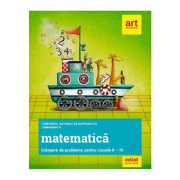 Matematica - Clasele 2-4 - Culegere de probleme - Concursul National LuminaMath, editura Grupul Editorial Art