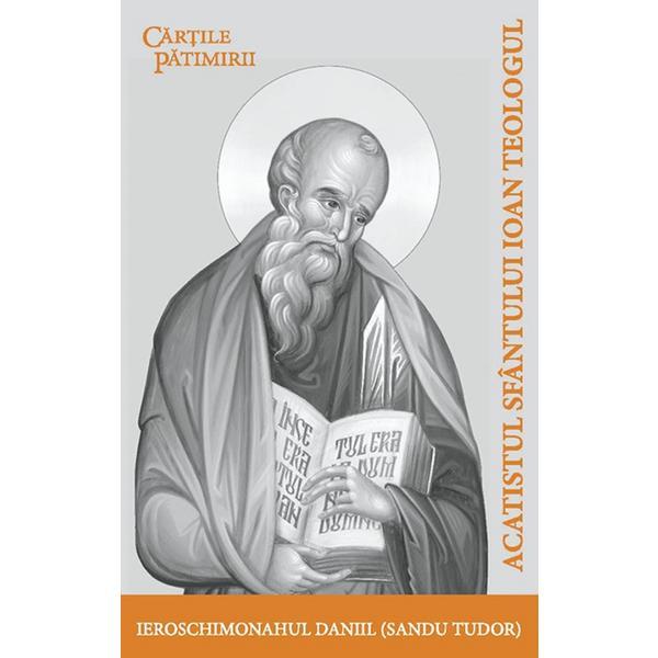 Acatistul Sfantului Ioan Teologul - Ieroschimonahul Daniil (Sandu Tudor), editura Bonifaciu