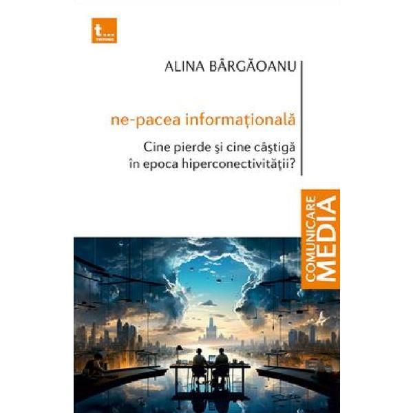Ne-pacea informationala - Alina Bargaoanu, editura Tritonic