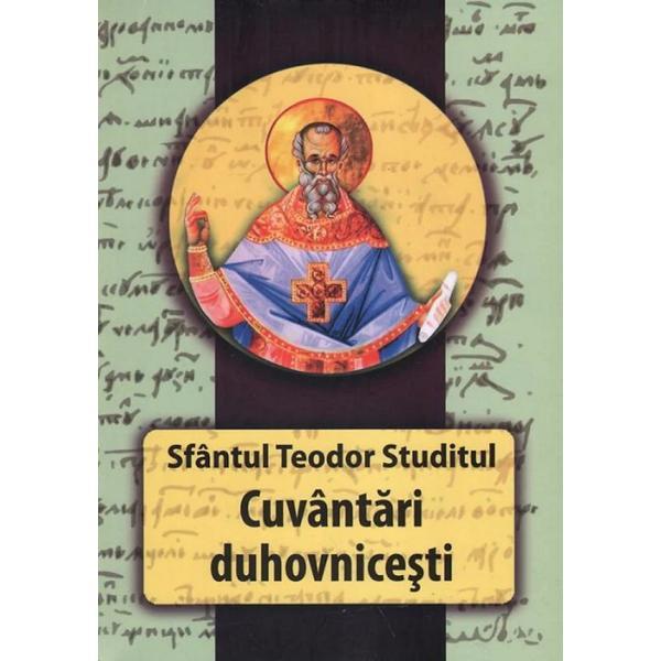 Cuvantari duhovnicesti - Teodor Studitul, editura Cartea Ortodoxa