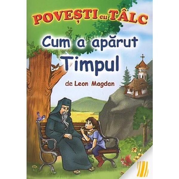 Povesti cu Talc: Cum A Aparut Timpul - Leon Magdan, Editura Mateias
