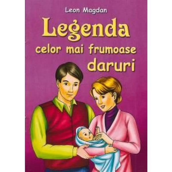 Legenda Celor Mai Frumoase Daruri - Leon Magdan, Editura Mateias