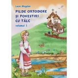 Pilde Ortodoxe si Povestiri cu Talc Vol.1 - Leon Magdan, Editura Mateias
