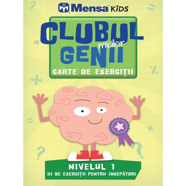 Clubul micilor genii. Carte de exercitii. Nivelul 1. Mensa Kids, editura Litera