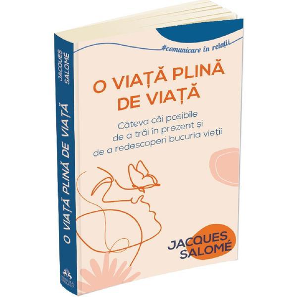 O Viata Plina de Viata - Jacques Salome, Editura Herald