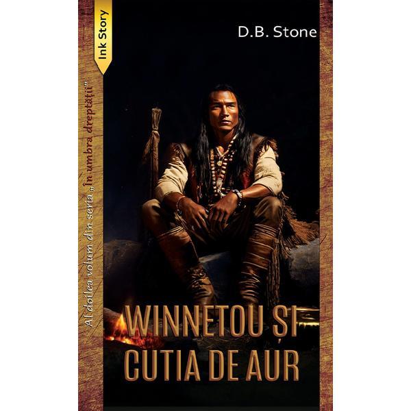 Winnetou si Cutia de Aur ( Vol.2 Din Seria In Umbra Dreptatii) - D.b. Stone