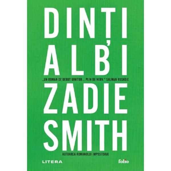 Dinti albi - Zadie Smith, editura Litera