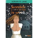 Secretele pe care le-am lasat in urma - Soraya M. Lane, editura Booklet
