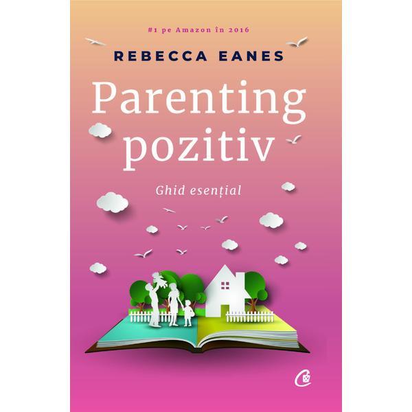 Parenting pozitiv - Rebecca Eanes, editura Curtea Veche