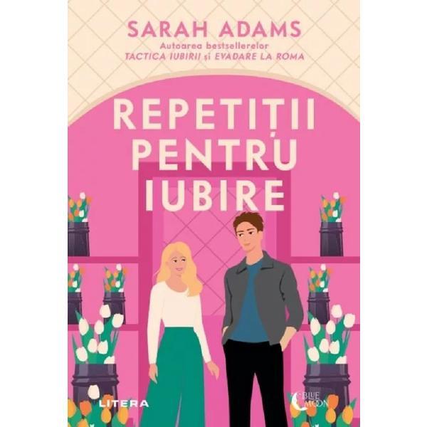 Repetitii pentru iubire - Sarah Adams, editura Litera