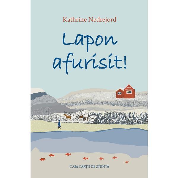 Lapon afurisit! - Kathrine Nedrejord, editura Casa Cartii De Stiinta