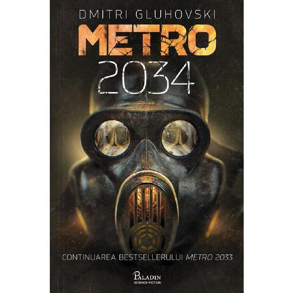 Metro 2034 - Dmitri Gluhovski, editura Paladin