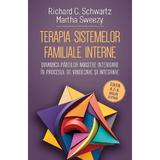 Terapia sistemelor familiale interne - Richard C. Schwartz, Martha Sweezy, editura Herald