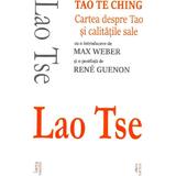 Tao Te Ching. Cartea despre Tao si calitatile sale - Lao Tse, editura Cartex