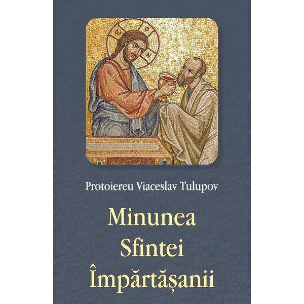 Minunea Sfintei Impartasanii - Viaceslav Tulupov, editura Egumenita