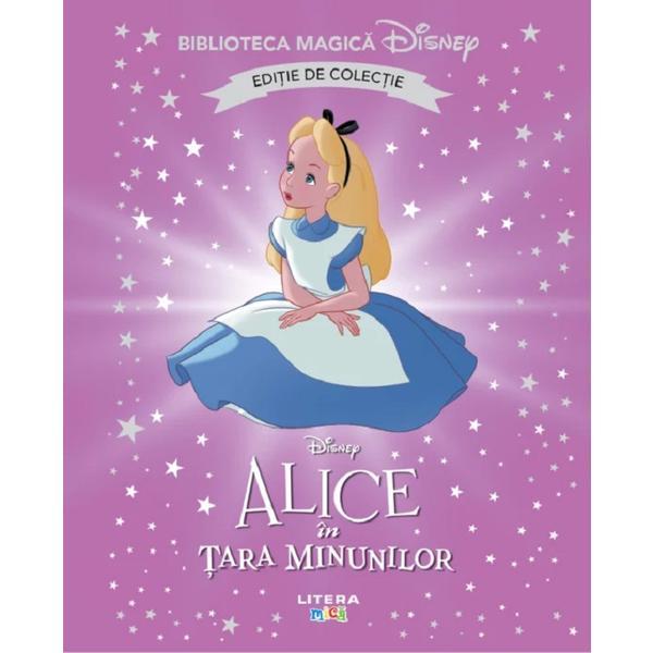 Alice in Tara Minunilor. Biblioteca magica Disney, editura Litera