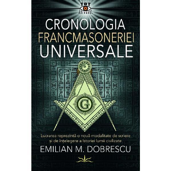 Cronologia Francmasoneriei Universale - Emilian M. Dobrescu, editura Prestige