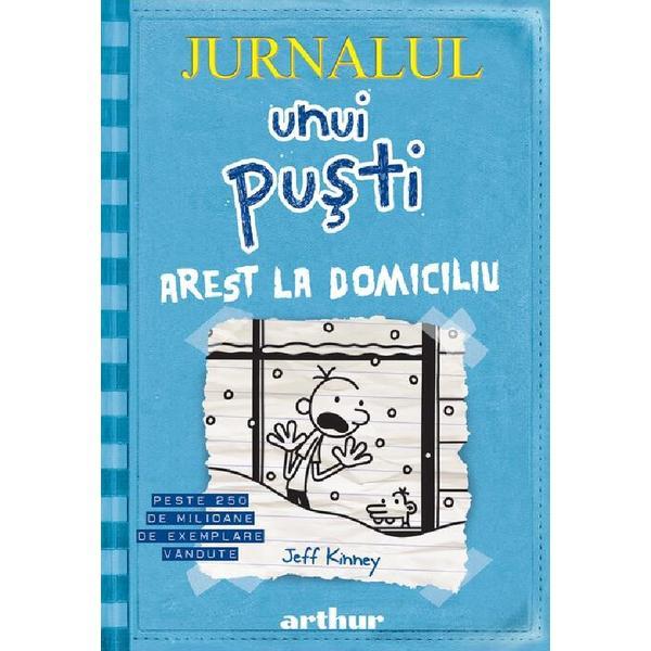 Jurnalul unui pusti Vol.6: Arest la domiciliu - Jeff Kinney, editura Grupul Editorial Art