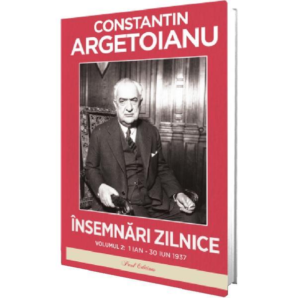 Insemnari Zilnice Vol.2: 1 Ianuarie - 30 Iunie 1937 - Constantin Argetoianu, Editura Paul Editions
