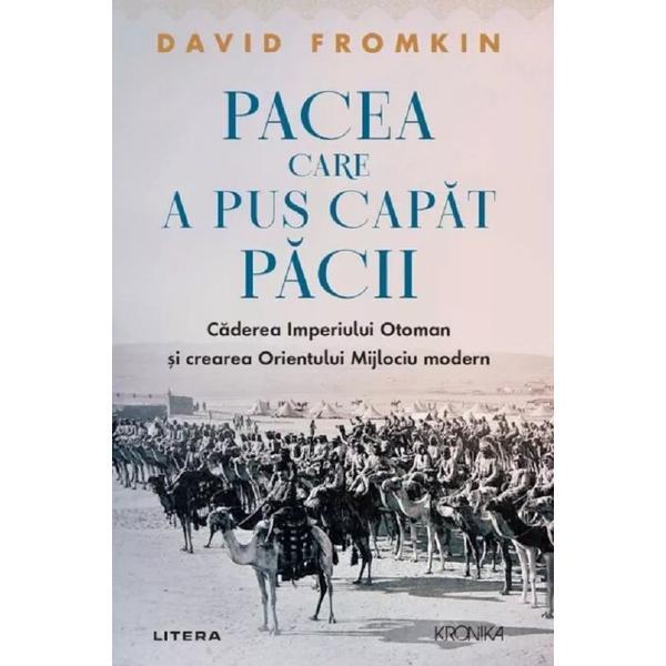 Pacea care a pus capat pacii - David Fromkin, editura Litera