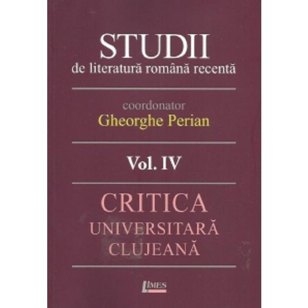 Studii de literatura romana recenta Vol.4 - Gheorghe Perian, editura Limes