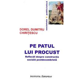 Pe patul lui Procust - Dorel Dumitru Chiritescu, editura Institutul European