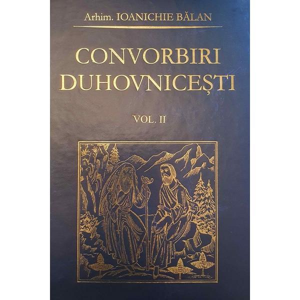 Convorbiri duhovnicesti Vol.2 - Ioanichie Balan, editura Manastirea Sihastria