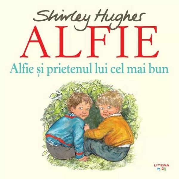 Alfie si Prietenul Lui Cel Mai Bun - Shirley Hughes, Editura Litera