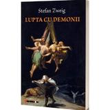 Lupta cu Demonii - Stefan Zweig, Editura Eikon