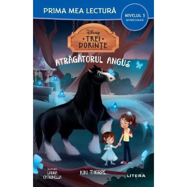 Disney: Trei dorinte. Atragatorul Angus. Prima mea lectura - Kiki Thorpe, editura Litera