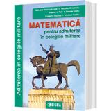 Matematica pentru admiterea in colegiile militare - Gabriela Streinu-Cercel, Bogdan Cristescu, Anamaria Fuia, editura Sigma