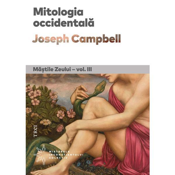 Mitologia Occidentala. Mastile Zeului Vol. Iii - Joseph Campbell, Editura Trei