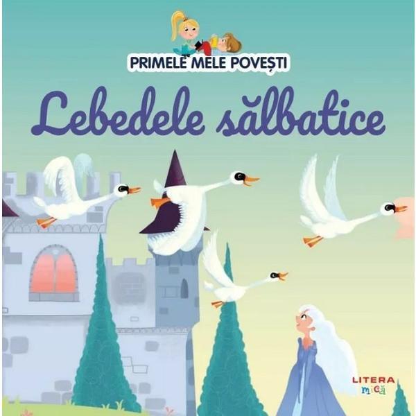 Lebedele salbatice. Primele mele povesti, editura Litera