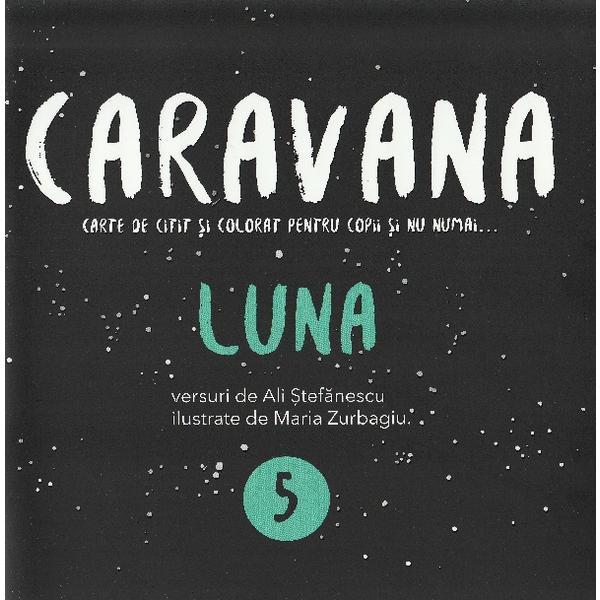 Caravana: Luna. Carte de citit si colorat pentru copii si nu numai - Ali Stefanescu