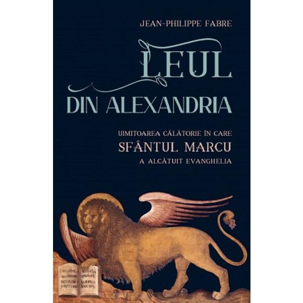 Leul din Alexandria - Jean-Philippe Fabre, editura Sophia