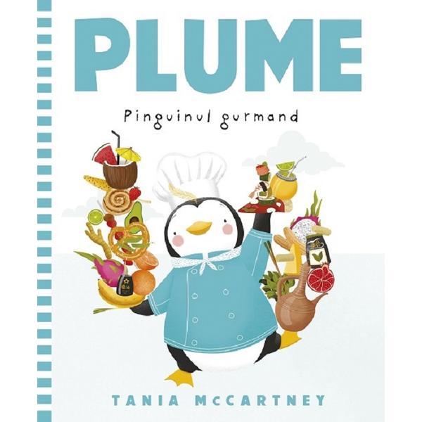 Plume, Pinguinul Gurmand - Tania Mccartney, Editura Paralela 45