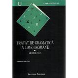 Tratat de gramatica a limbii romane Vol.1: Morfologia - Corneliu Dimitriu, editura Institutul European
