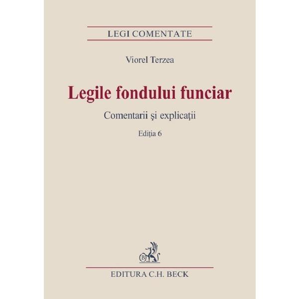 Legile Fondului Funciar. Comentarii si Explicatii Ed.6 - Viorel Terzea, Editura C.h. Beck