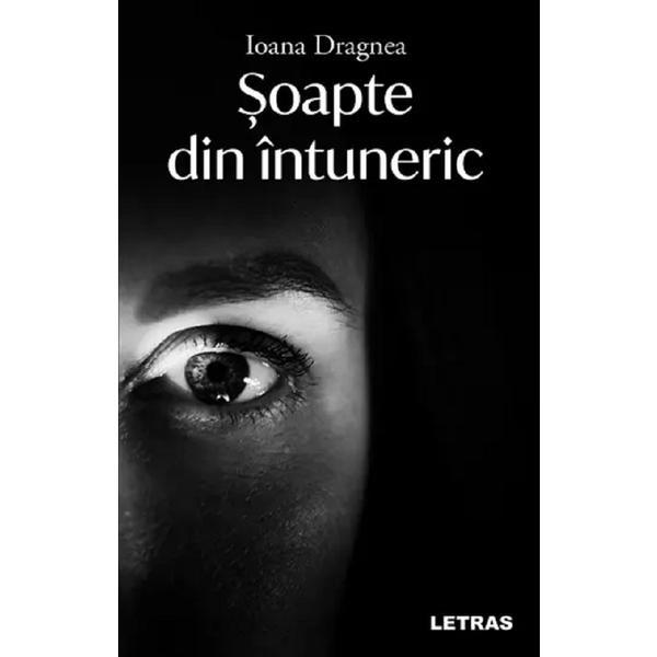 Soapte din intuneric - Ioana Dragnea, editura Letras