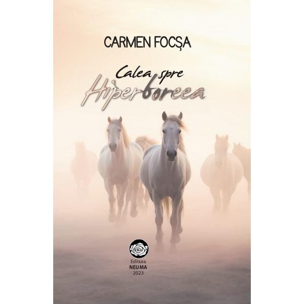 Calea spre Hiperboreea - Carmen Focsa, editura Neuma