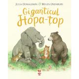 Giganticul Hopa-top - Julia Donaldson, editura Pandora