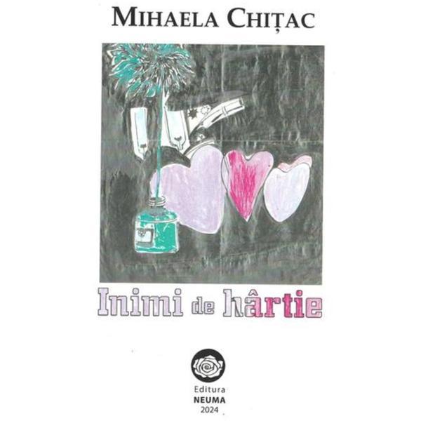 Inimi de hartie - Mihaela Chitac, editura Neuma