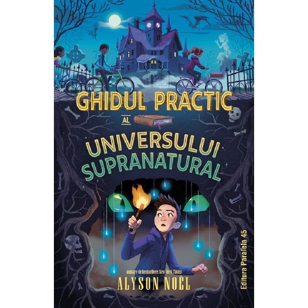 Ghidul practic al universului supranatural - Alyson Noel, editura Paralela 45