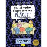 Hai Sa Vorbim Despre Ceva Mai Placut - Roz Chast, Editura Grupul Editorial Art