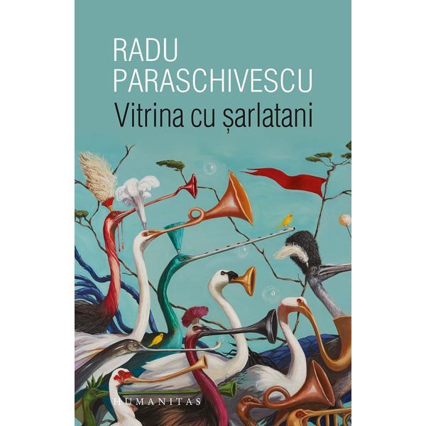 Vitrina cu sarlatani - Radu Paraschivescu, editura Humanitas